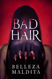 BAD HAIR – BELLEZA MALDITA 2021